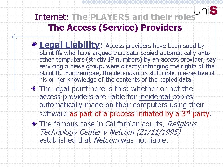 Internet: The PLAYERS and their roles The Access (Service) Providers Legal Liability: Access providers