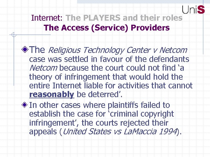 Internet: The PLAYERS and their roles The Access (Service) Providers The Religious Technology Center