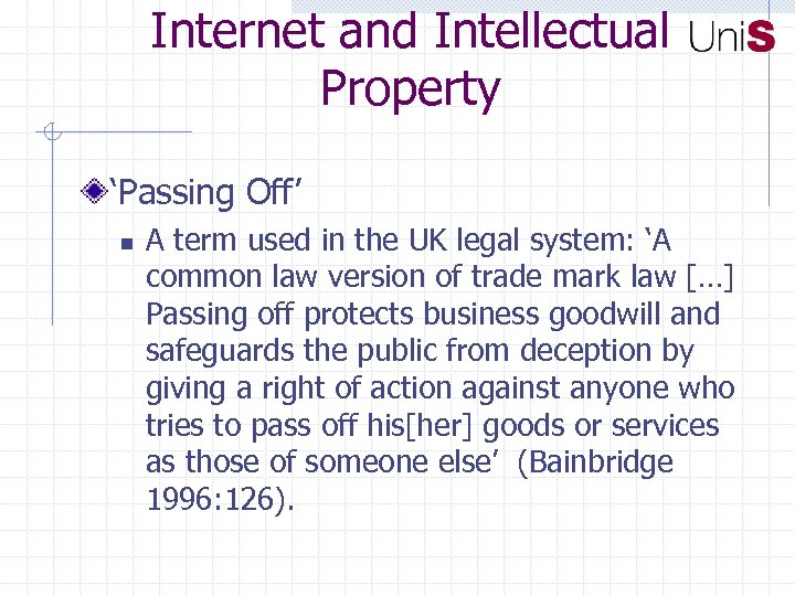 Internet and Intellectual Property ‘Passing Off’ n A term used in the UK legal
