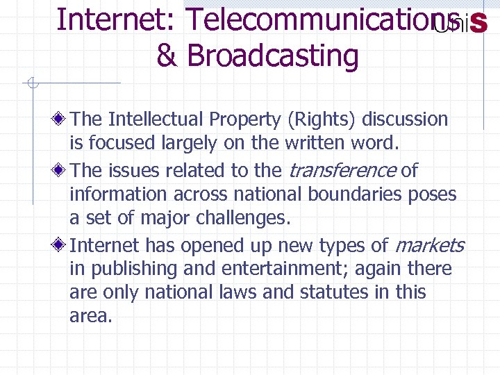 Internet: Telecommunications & Broadcasting The Intellectual Property (Rights) discussion is focused largely on the