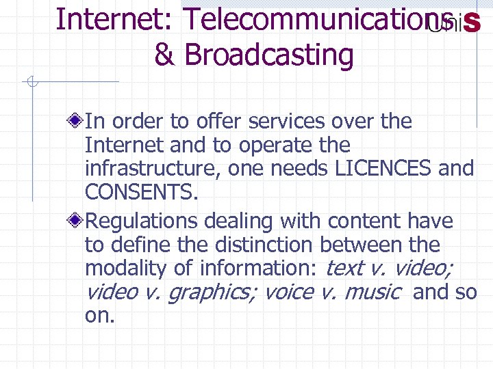 Internet: Telecommunications & Broadcasting In order to offer services over the Internet and to