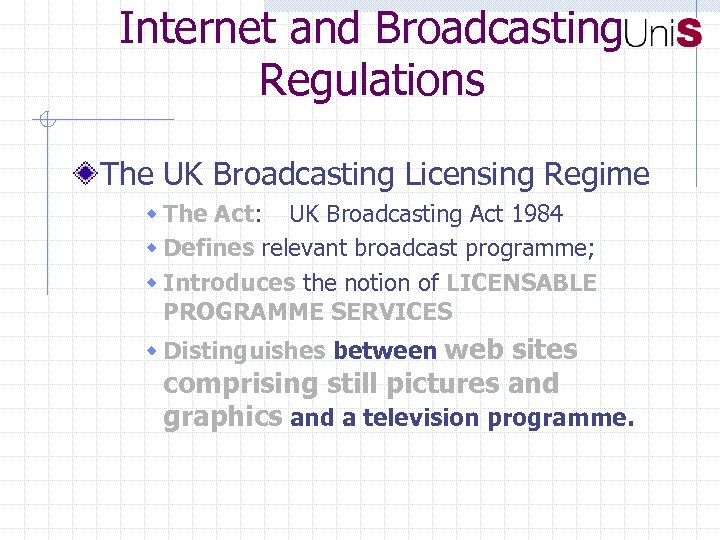 Internet and Broadcasting Regulations The UK Broadcasting Licensing Regime w The Act: UK Broadcasting