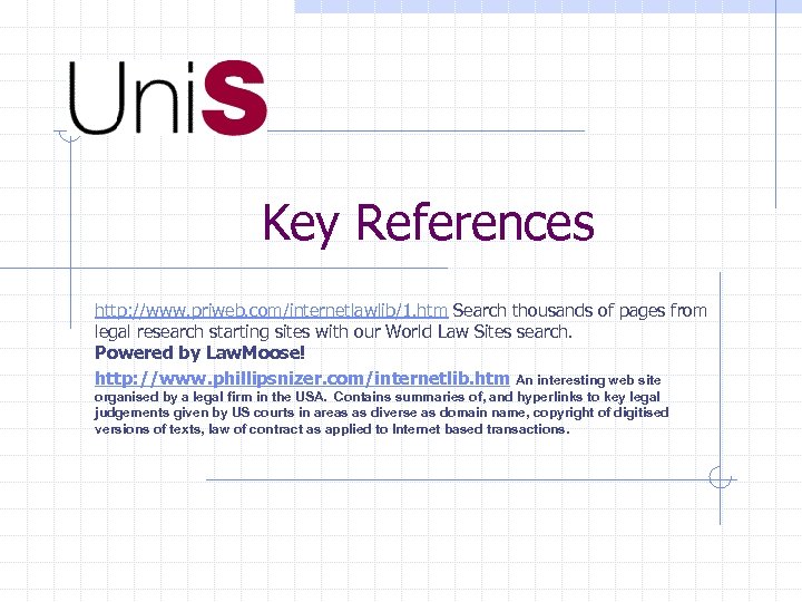 Key References http: //www. priweb. com/internetlawlib/1. htm Search thousands of pages from legal research