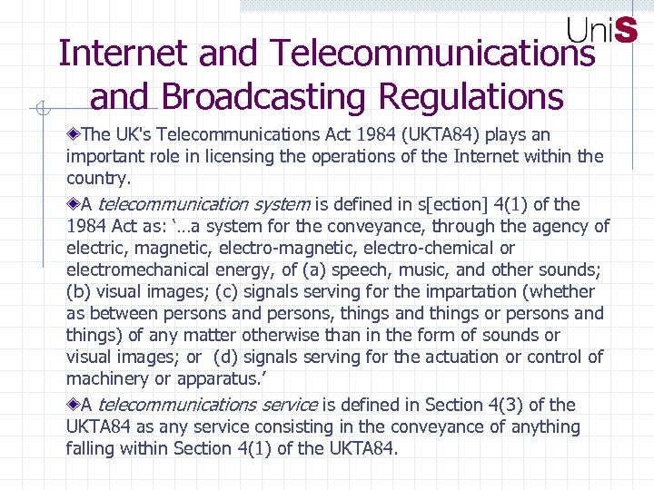 Internet and Telecommunications and Broadcasting Regulations The UK's Telecommunications Act 1984 (UKTA 84) plays