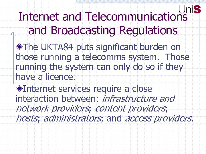 Internet and Telecommunications and Broadcasting Regulations The UKTA 84 puts significant burden on those