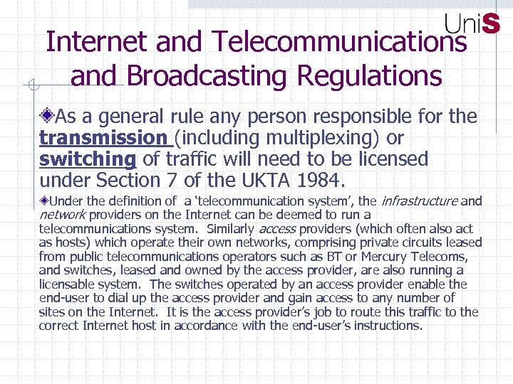Internet and Telecommunications and Broadcasting Regulations As a general rule any person responsible for