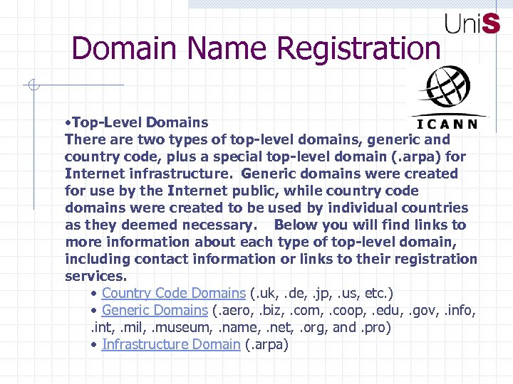 Domain Name Registration • Top-Level Domains There are two types of top-level domains, generic