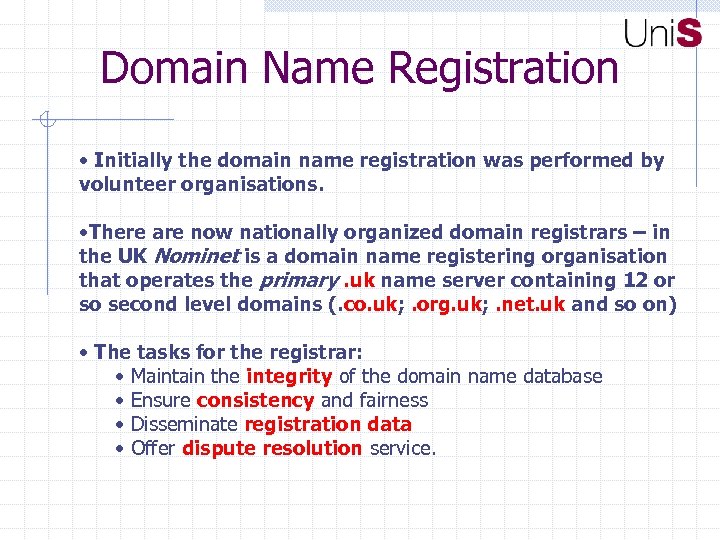 Domain Name Registration • Initially the domain name registration was performed by volunteer organisations.