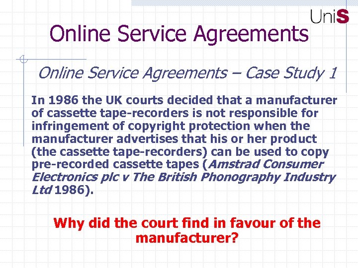 Online Service Agreements – Case Study 1 In 1986 the UK courts decided that