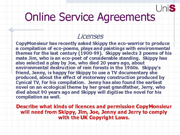 Online Service Agreements Licenses Copy. Monsieur has recently asked Skippy the eco-warrior to produce