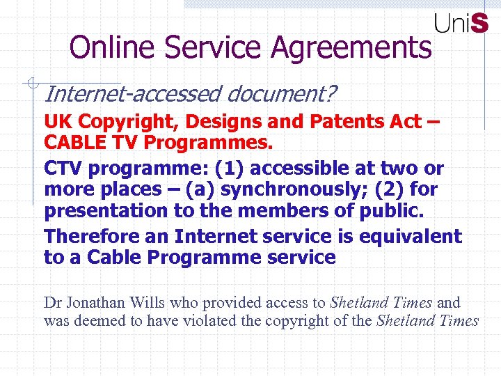 Online Service Agreements Internet-accessed document? UK Copyright, Designs and Patents Act – CABLE TV