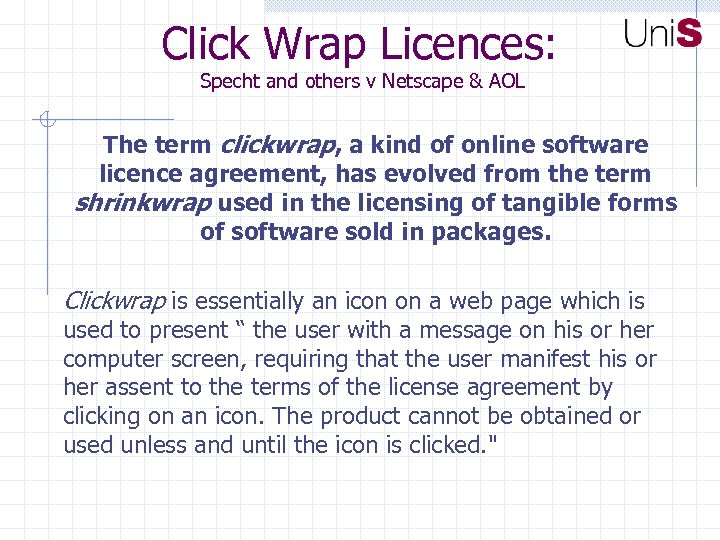 Click Wrap Licences: Specht and others v Netscape & AOL The term clickwrap, a