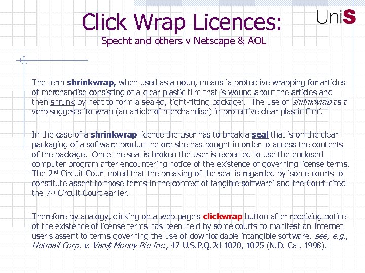 Click Wrap Licences: Specht and others v Netscape & AOL The term shrinkwrap, when