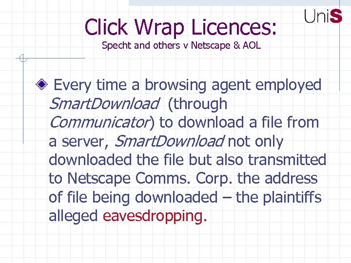 Click Wrap Licences: Specht and others v Netscape & AOL Every time a browsing
