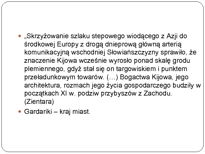  „Skrzyżowanie szlaku stepowego wiodącego z Azji do środkowej Europy z drogą dnieprową główną