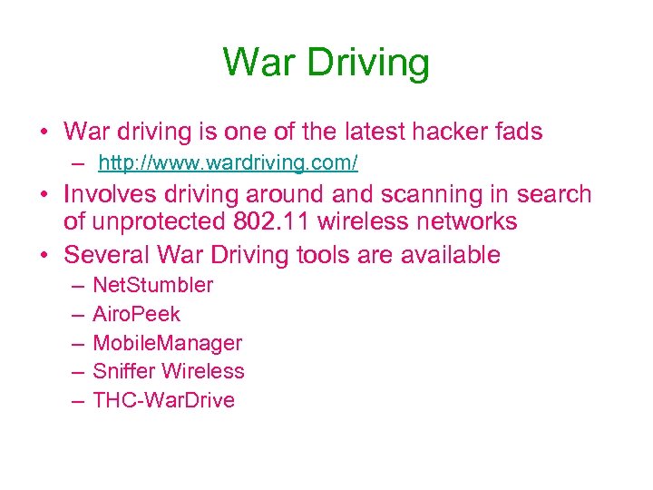 War Driving • War driving is one of the latest hacker fads – http: