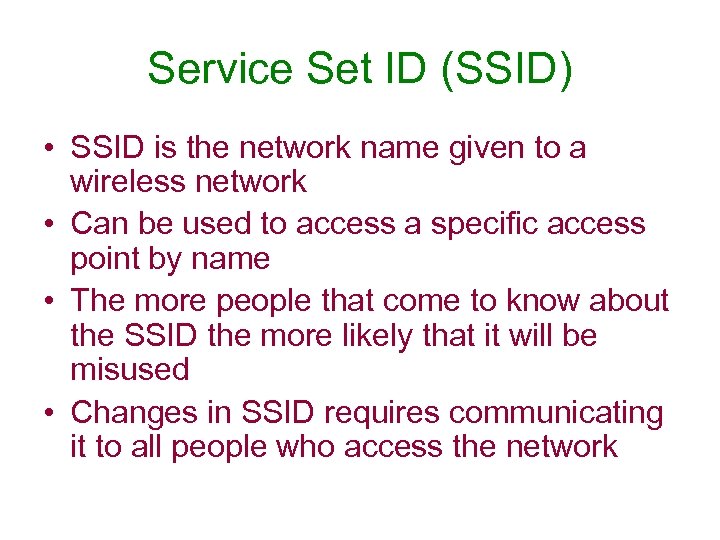 Service Set ID (SSID) • SSID is the network name given to a wireless