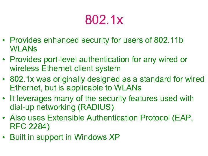 802. 1 x • Provides enhanced security for users of 802. 11 b WLANs