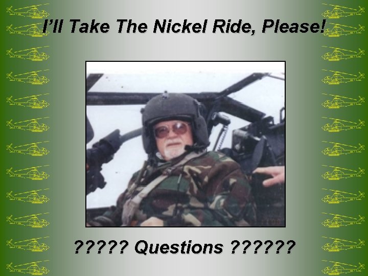 I’ll Take The Nickel Ride, Please! ? ? ? Questions ? ? ? 