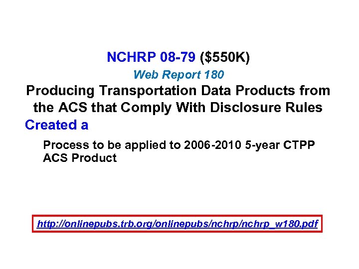 NCHRP 08 -79 ($550 K) Web Report 180 Producing Transportation Data Products from the