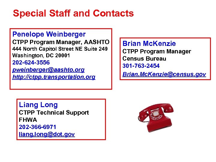 Special Staff and Contacts Penelope Weinberger CTPP Program Manager, AASHTO 444 North Capitol Street