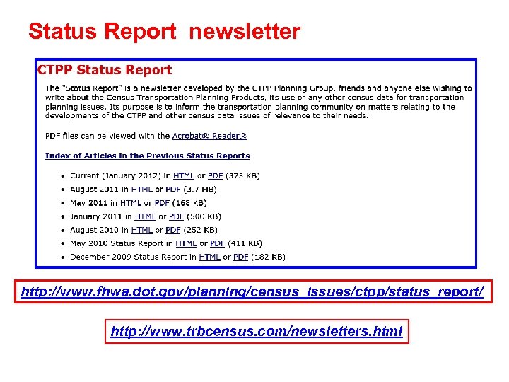 Status Report newsletter http: //www. fhwa. dot. gov/planning/census_issues/ctpp/status_report/ http: //www. trbcensus. com/newsletters. html 