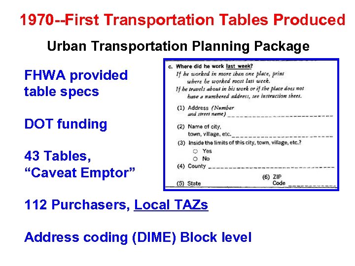 1970 --First Transportation Tables Produced Urban Transportation Planning Package FHWA provided table specs DOT