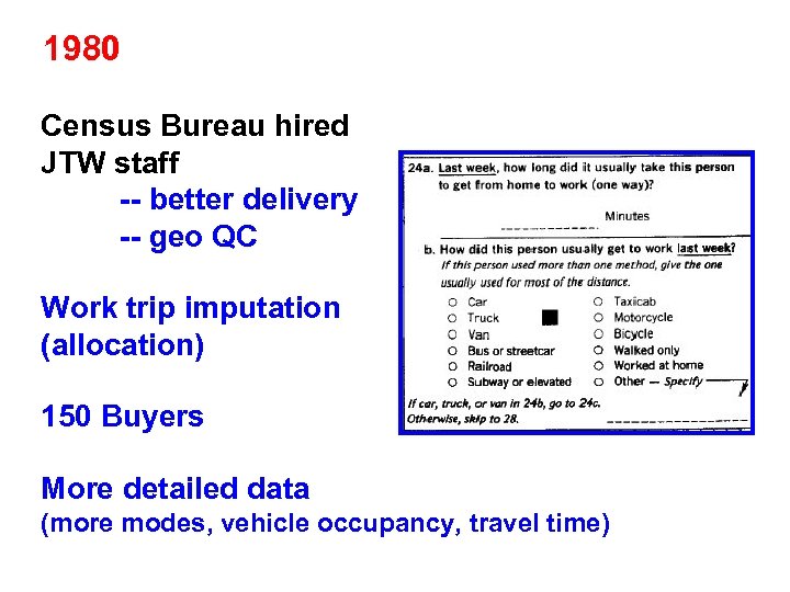 1980 Census Bureau hired JTW staff -- better delivery -- geo QC Work trip