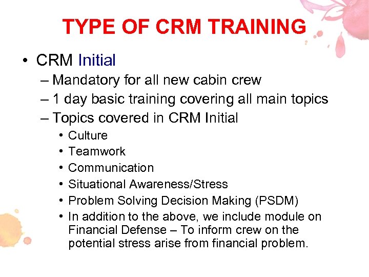 TYPE OF CRM TRAINING • CRM Initial – Mandatory for all new cabin crew