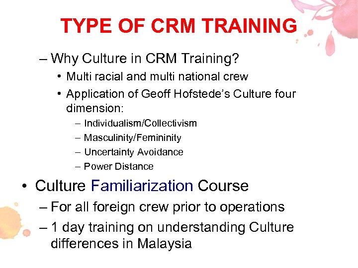 TYPE OF CRM TRAINING – Why Culture in CRM Training? • Multi racial and