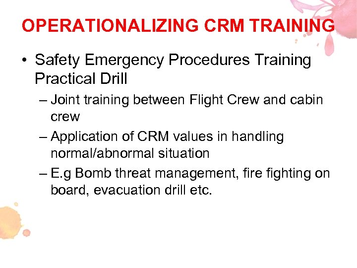 OPERATIONALIZING CRM TRAINING • Safety Emergency Procedures Training Practical Drill – Joint training between