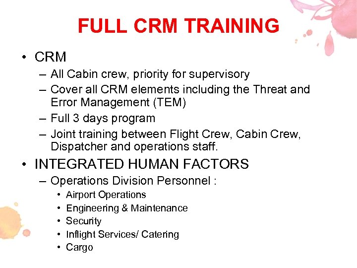 FULL CRM TRAINING • CRM – All Cabin crew, priority for supervisory – Cover