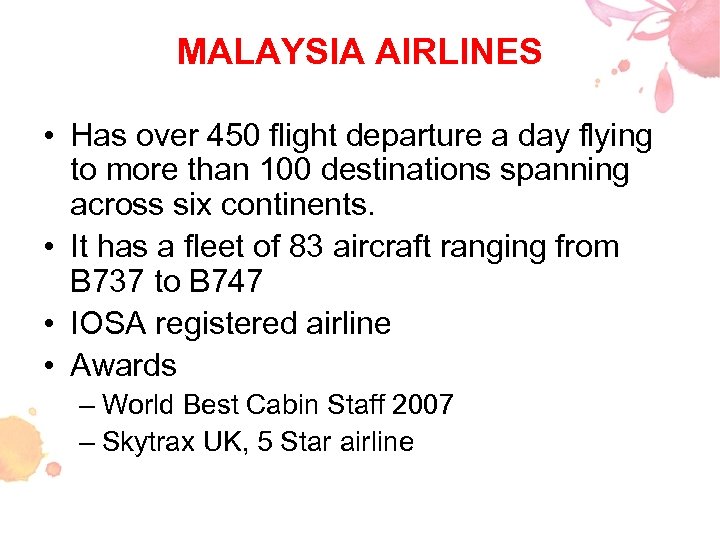 MALAYSIA AIRLINES • Has over 450 flight departure a day flying to more than