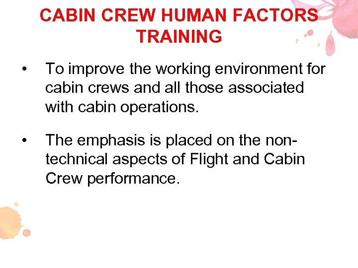 CABIN CREW HUMAN FACTORS TRAINING • To improve the working environment for cabin crews