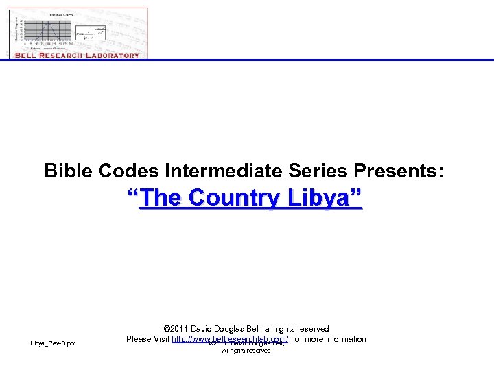 Bible Codes Intermediate Series Presents: “The Country Libya” Libya_Rev-D. ppt © 2011 David Douglas