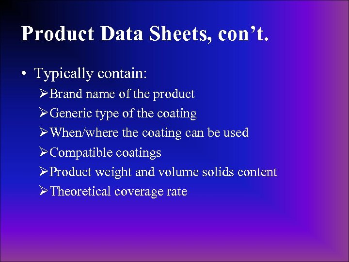 Product Data Sheets, con’t. • Typically contain: ØBrand name of the product ØGeneric type