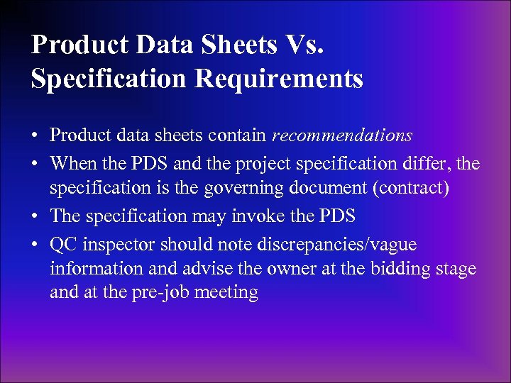 Product Data Sheets Vs. Specification Requirements • Product data sheets contain recommendations • When