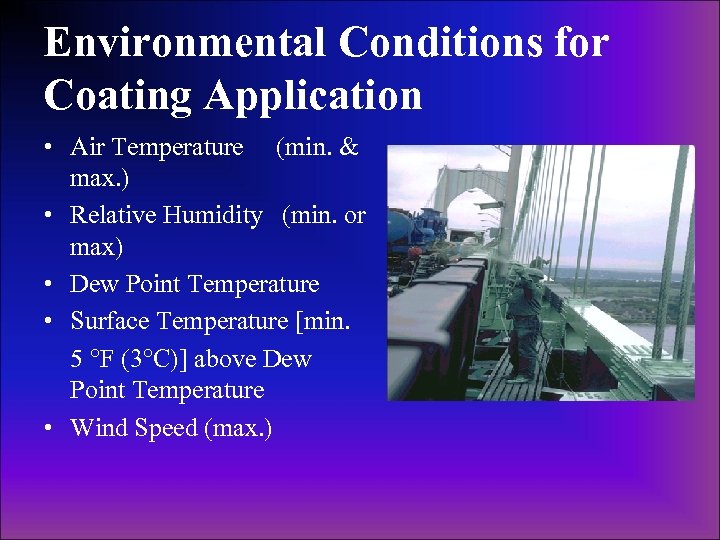 Environmental Conditions for Coating Application • Air Temperature (min. & max. ) • Relative