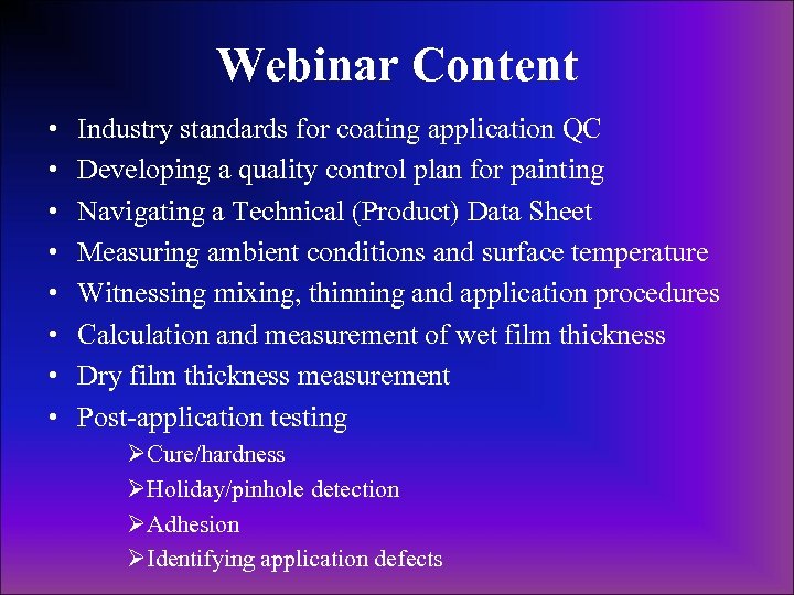 Webinar Content • • Industry standards for coating application QC Developing a quality control