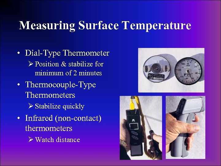 Measuring Surface Temperature • Dial-Type Thermometer Ø Position & stabilize for minimum of 2