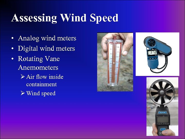 Assessing Wind Speed • Analog wind meters • Digital wind meters • Rotating Vane