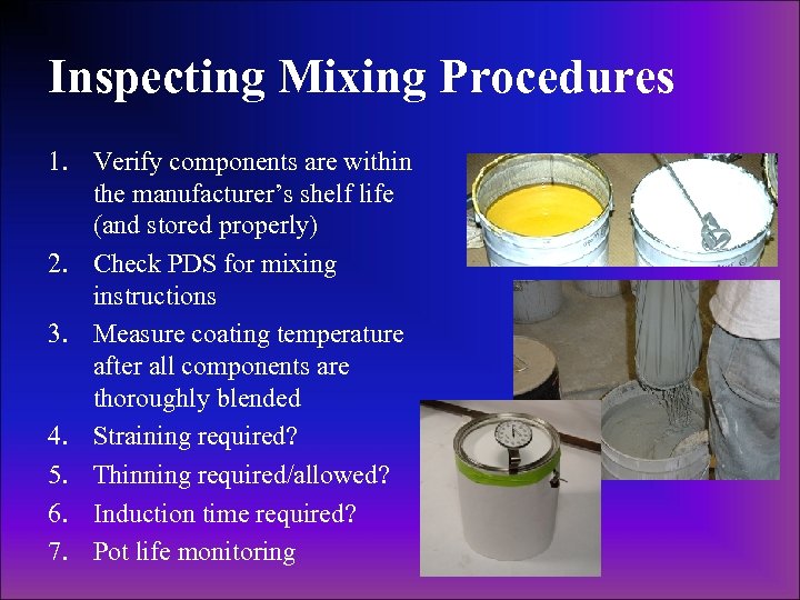 Inspecting Mixing Procedures 1. Verify components are within the manufacturer’s shelf life (and stored