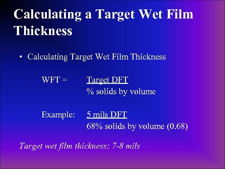 Calculating a Target Wet Film Thickness • Calculating Target Wet Film Thickness WFT =