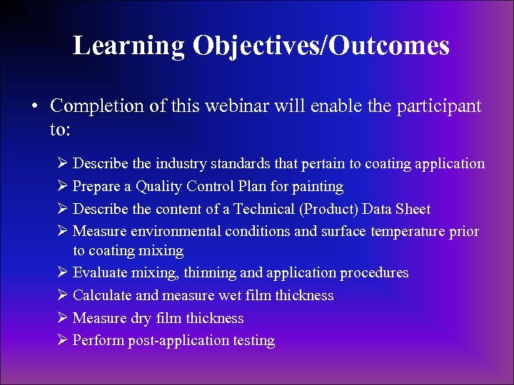 Learning Objectives/Outcomes • Completion of this webinar will enable the participant to: Ø Describe