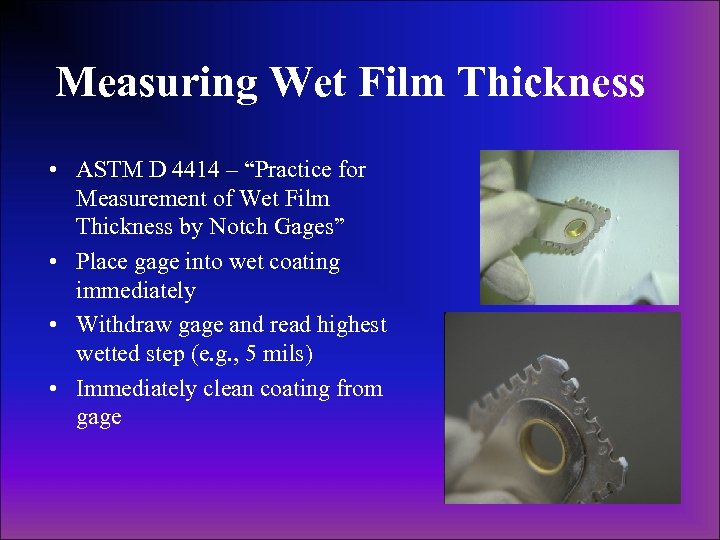 Measuring Wet Film Thickness • ASTM D 4414 – “Practice for Measurement of Wet