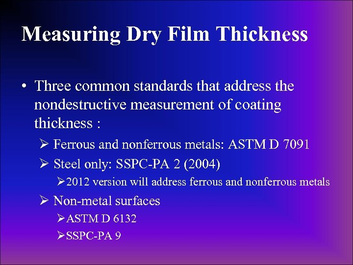 Measuring Dry Film Thickness • Three common standards that address the nondestructive measurement of