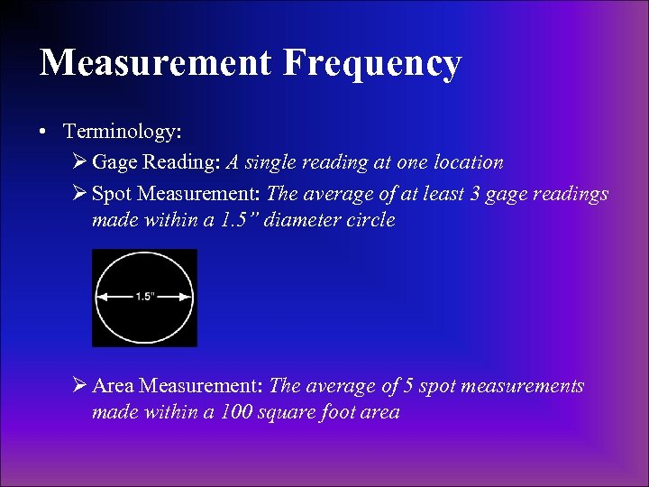 Measurement Frequency • Terminology: Ø Gage Reading: A single reading at one location Ø