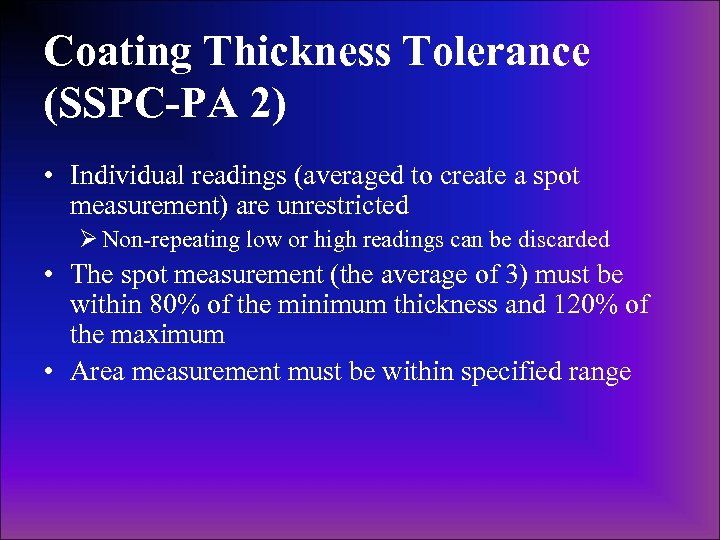 Coating Thickness Tolerance (SSPC-PA 2) • Individual readings (averaged to create a spot measurement)