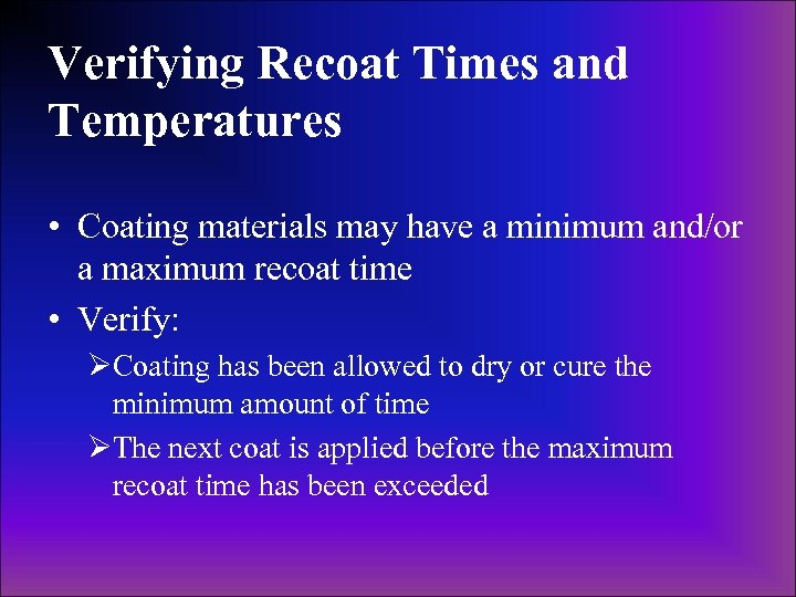 Verifying Recoat Times and Temperatures • Coating materials may have a minimum and/or a