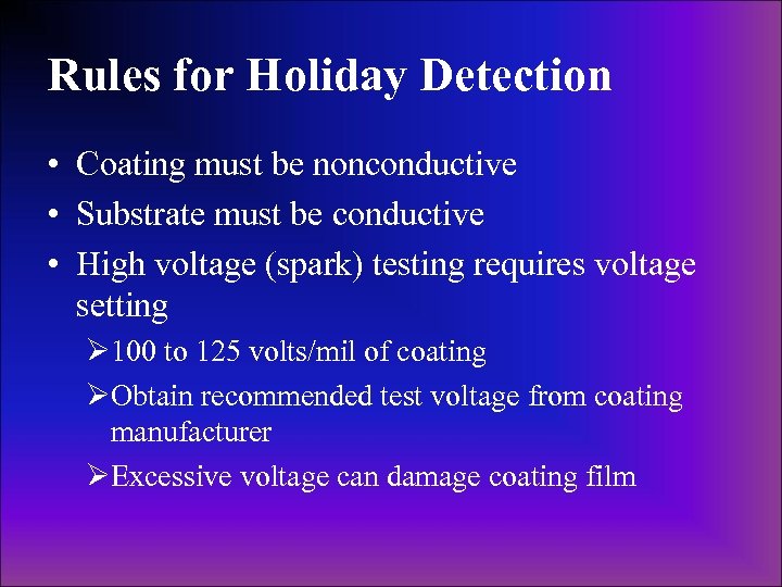 Rules for Holiday Detection • Coating must be nonconductive • Substrate must be conductive